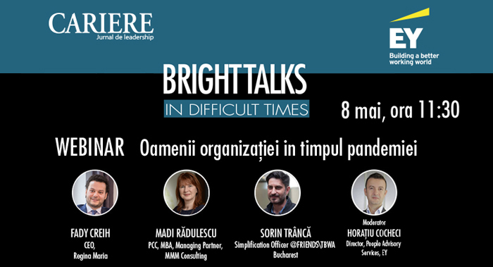 Al patrulea webinar din seria „Bright Talks in Difficult Times” vă așteaptă vineri, 8 mai, orele 11.30-12.30