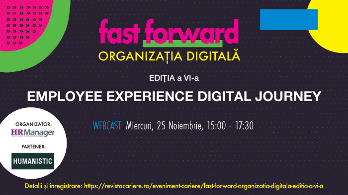 WEBCAST: FAST FORWARD. ORGANIZAȚIA DIGITALĂ ediția VI. Employee Experience Digital Journey