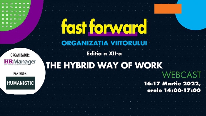 FAST FORWARD. ORGANIZAȚIA VIITORULUI - Ediția XII. THE HYBRID WAY OF WORK